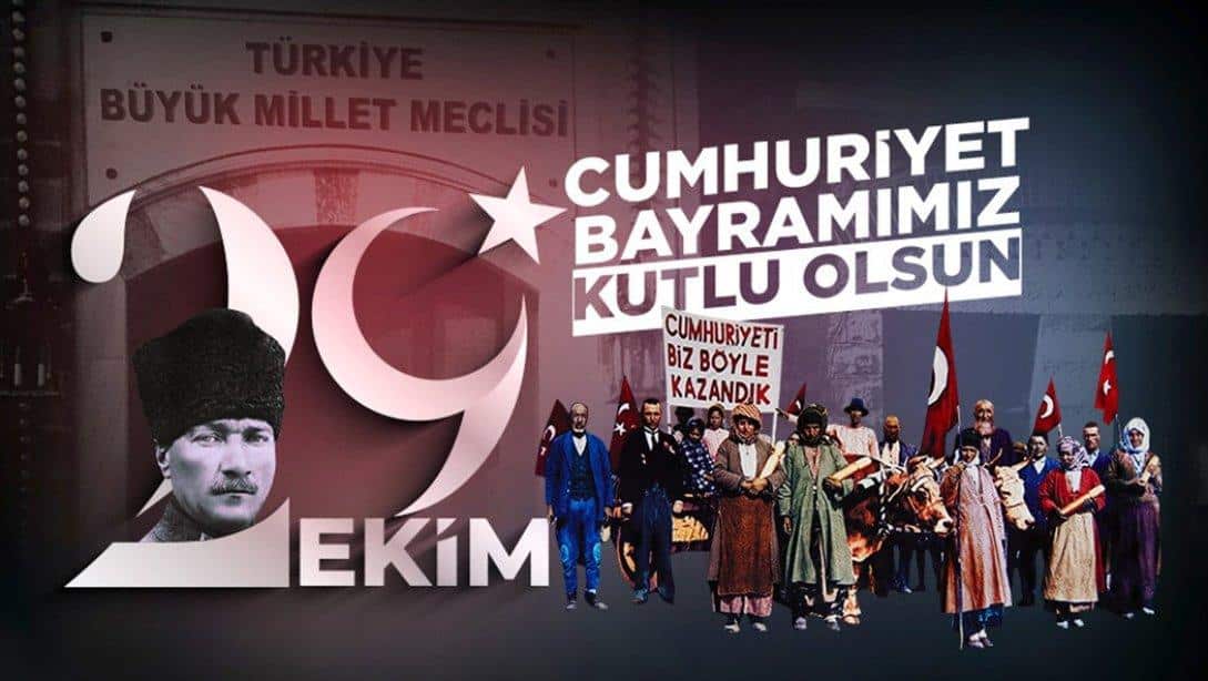 İlçe Milli Eğitim Müdürü Sayın Hakan UZUNÇAKMAK' ın 29 Ekim Cumhuriyet Bayramı Kutlama Mesajı